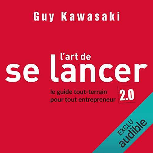 Livre Audio : L'art de se lancer 2.0 : Le guide tout-terrain pour tout entrepreneur